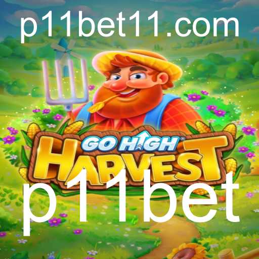 GoHighHarvest: Descubra o Excitante Mundo do Popular Jogo Através da Plataforma p11bet